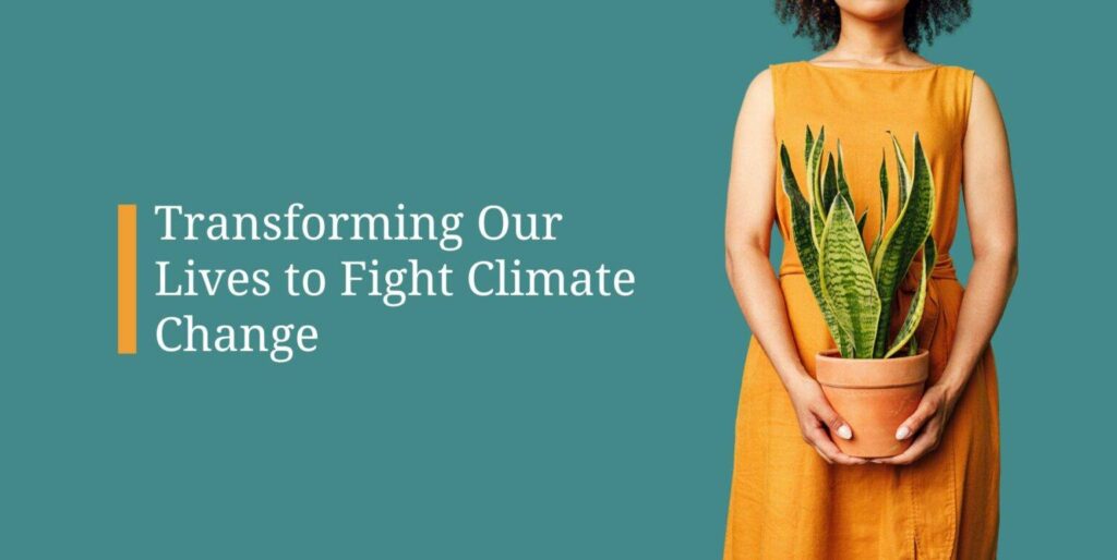 Sustainable Lifestyle: 6 Key Steps to Combat Climate Change